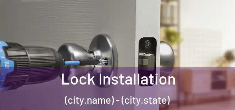 Lock Installation (city.name) - (city.state)